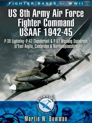 cover image of Fighter Bases of WW II US 8th Army Air Force Fighter Command USAAF, 1943–45